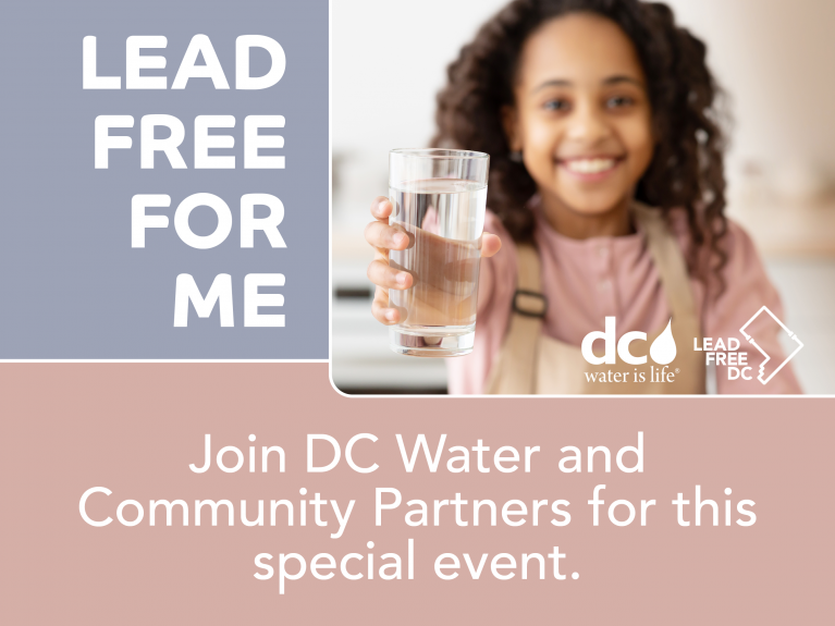 Image of smiling girl holding out a glass of water. The text says "Lead Free For Me. Join DC Water and Community Partners for this special event.