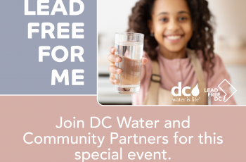 Image of smiling girl holding out a glass of water. The text says "Lead Free For Me. Join DC Water and Community Partners for this special event.
